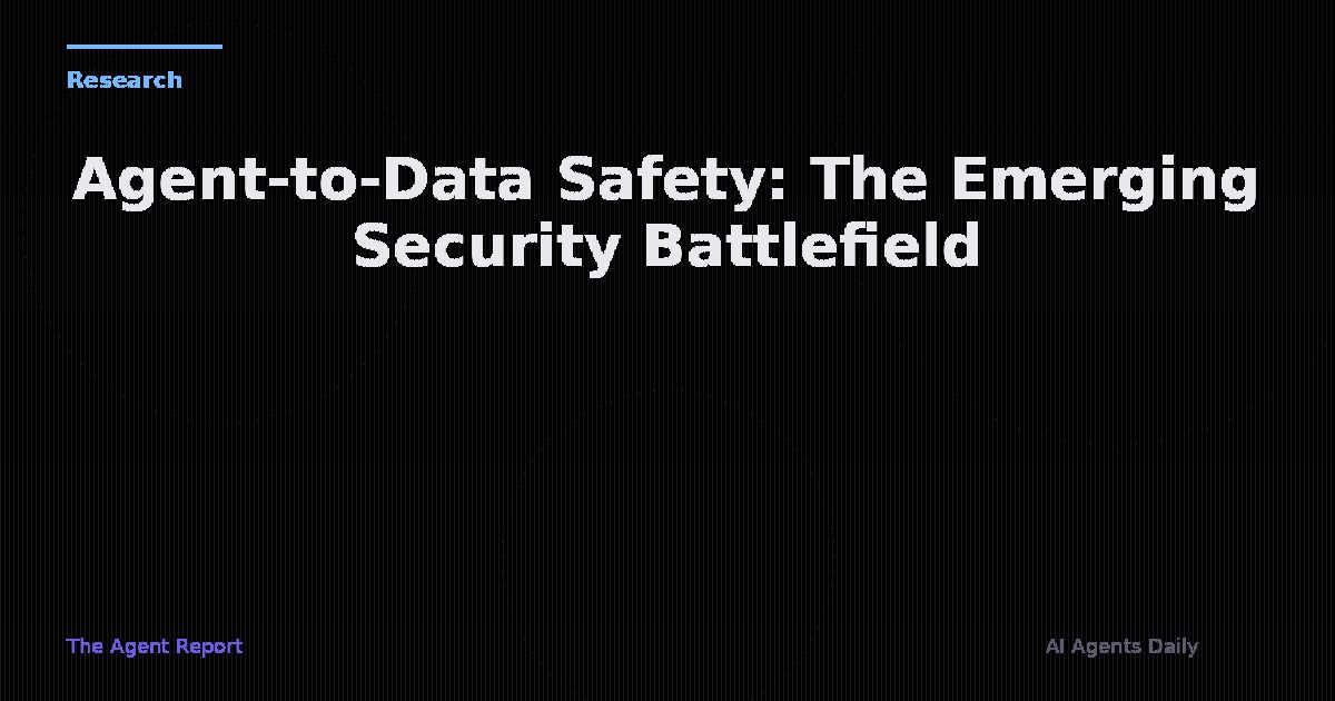 Agent-to-Data Safety: The Emerging Security Battlefield for AI Agents