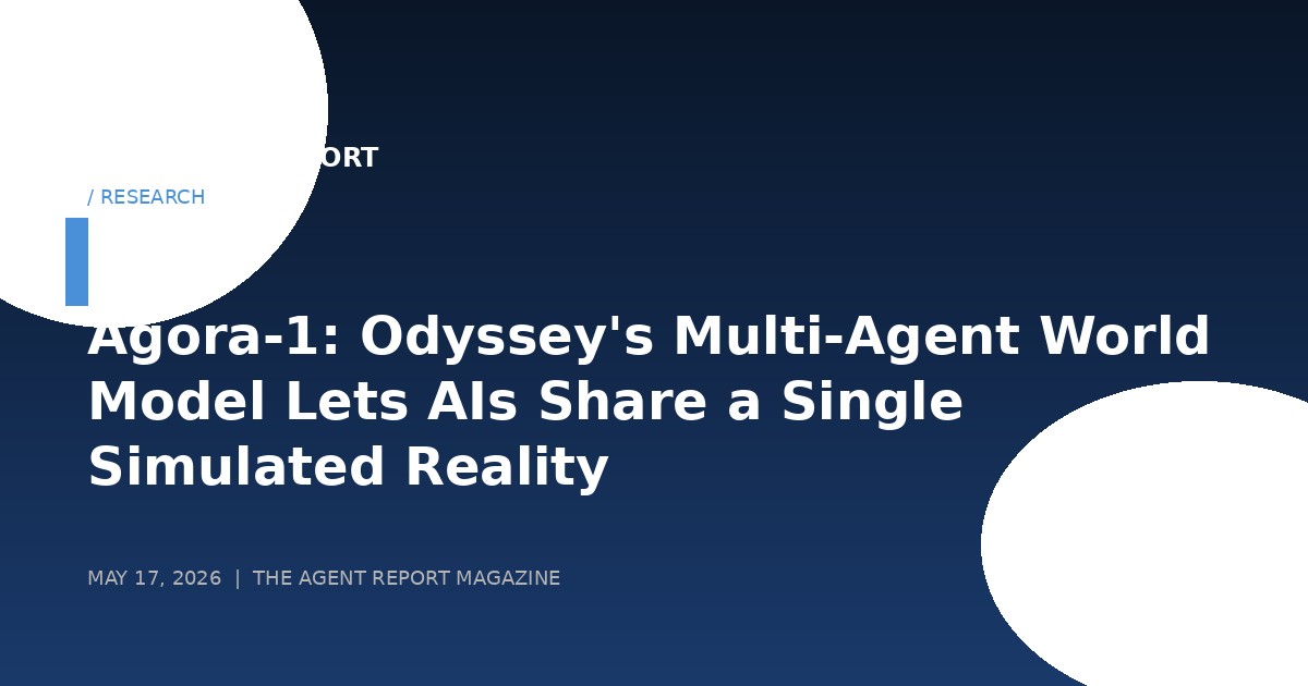 Agora-1: Odyssey's Multi-Agent World Model Lets AIs and Humans Share a Single Simulated Reality in Real Time