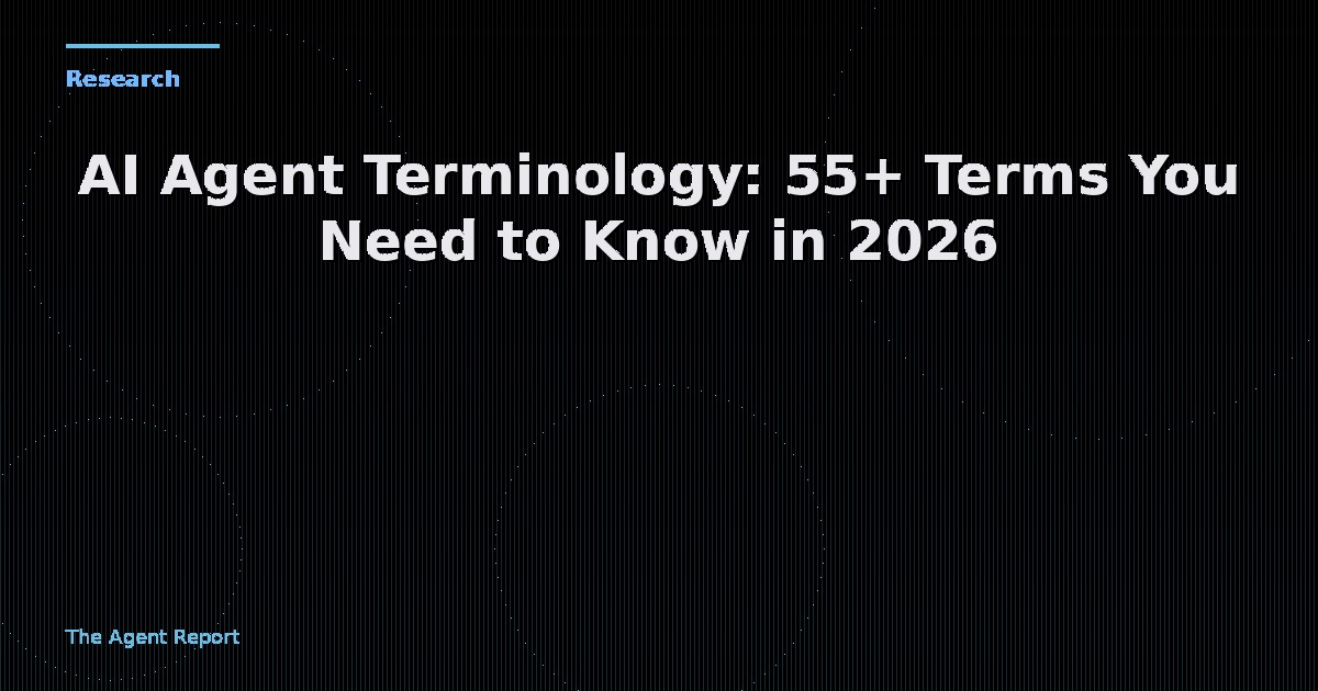 AI Agent Terminology: 55+ Terms You Need to Know in 2026
