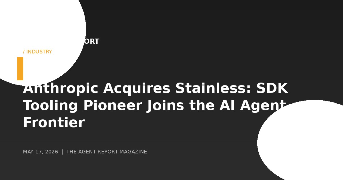 Anthropic Acquires Stainless: SDK Tooling Pioneer Joins the AI Agent Frontier — MCP Ecosystem Accelerates