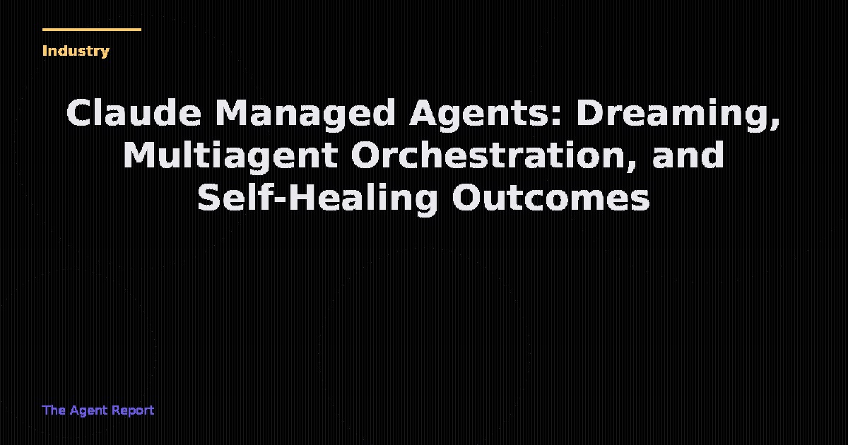 Anthropic's Agent Platform: Dreaming & Multiagent Go GA