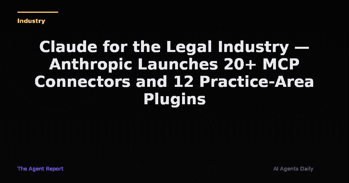 Claude for the Legal Industry — Anthropic Launches 20+ MCP Connectors and 12 Practice-Area Plugins