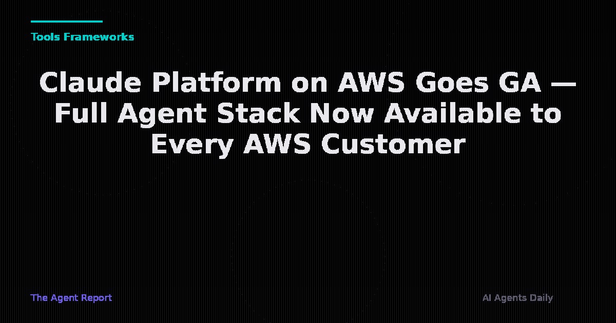 Claude Platform on AWS Goes GA — Anthropic's Full Agent Stack Now Available to Every AWS Customer