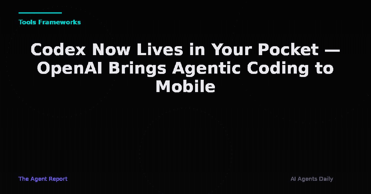 Codex Now Lives in Your Pocket — OpenAI Brings Agentic Coding to Mobile