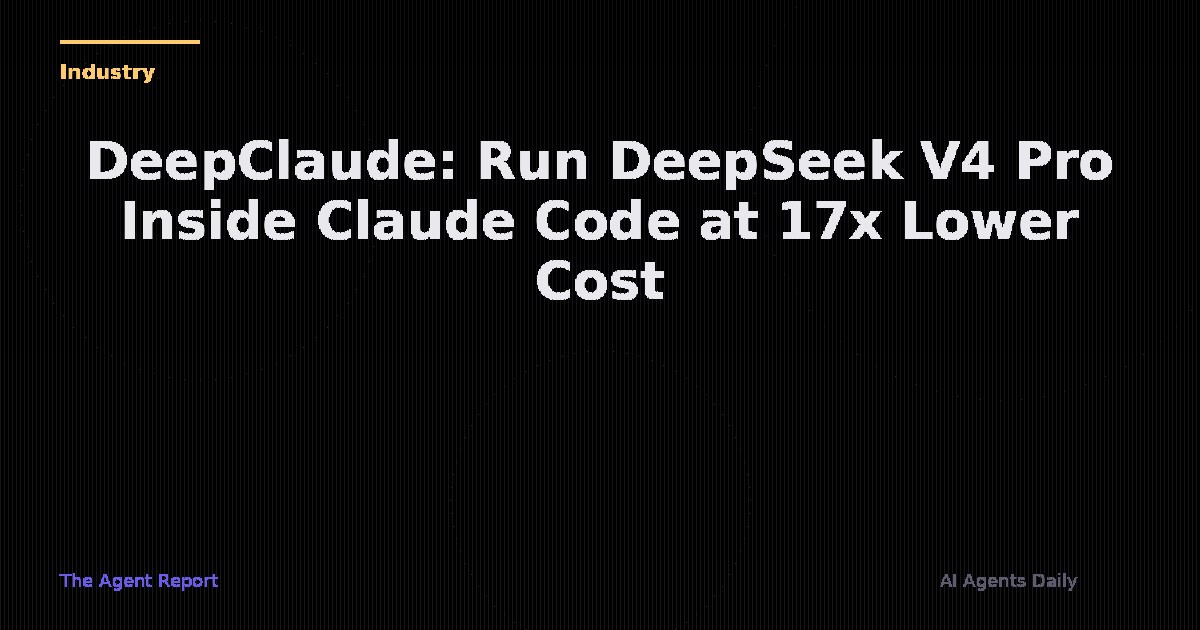 DeepClaude: Run DeepSeek V4 Pro Inside Claude Code at 17x Lower Cost