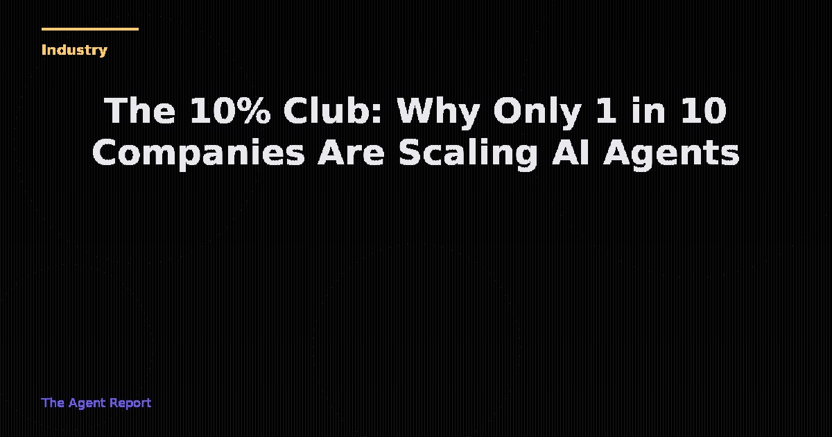 The 10% Club: Why Only 1 in 10 Scale AI Agents