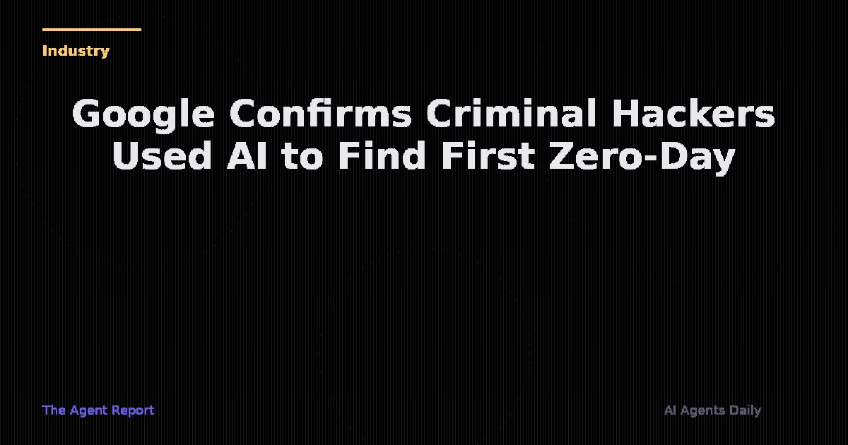 The First AI-Written Zero-Day — Google Confirms Criminal Hackers Used AI to Find a Critical Software Flaw
