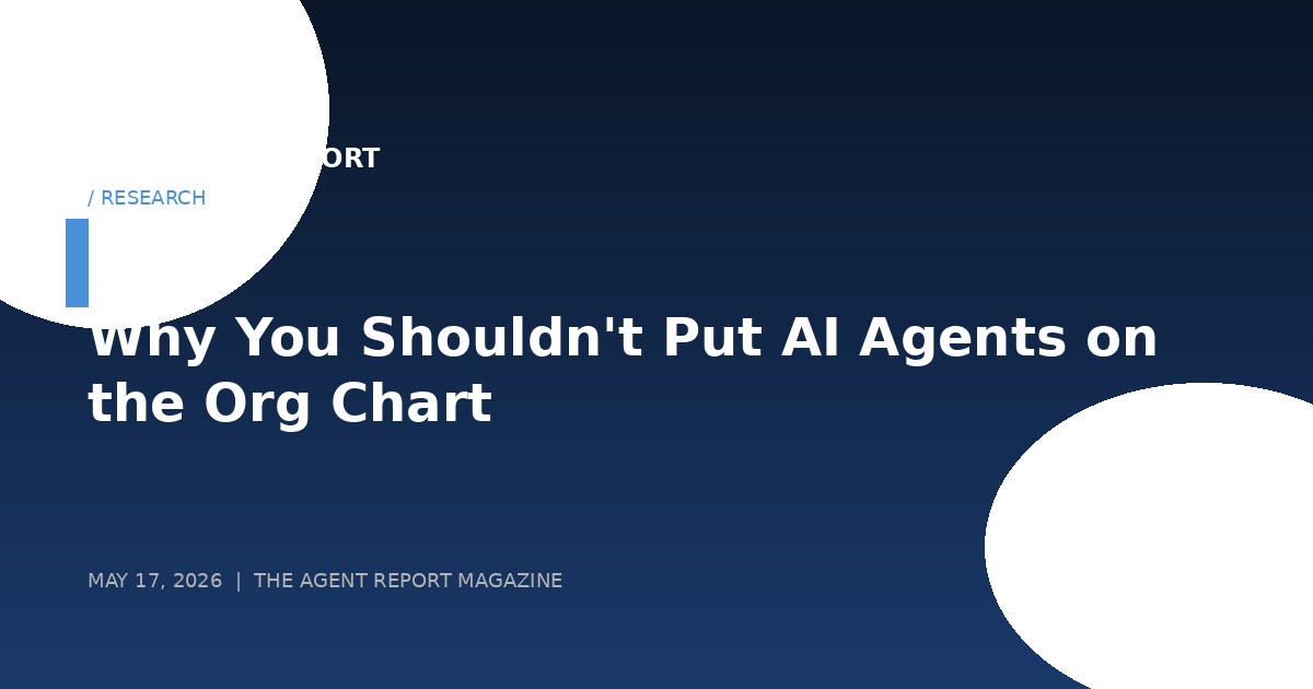 Why You Shouldn't Put AI Agents on the Org Chart