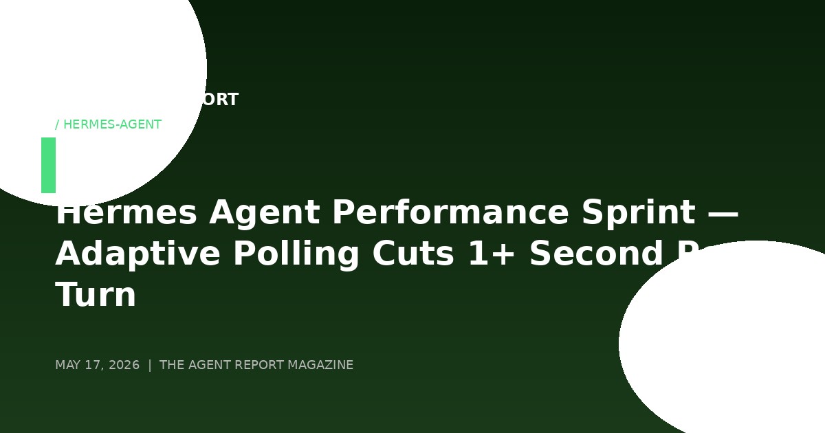 Hermes Agent Performance Sprint: Adaptive Polling Cuts 1+ Second Per Turn, xAI Web Search Lands, and Security Hardening Touches Down