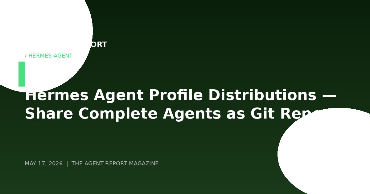 Hermes Agent Profile Distributions — Share Complete Agents as Git Repos
