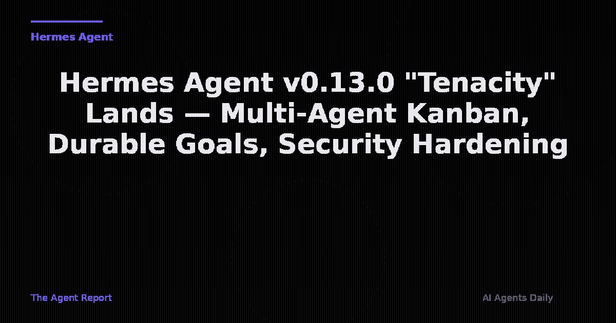 Hermes Agent v0.13.0 