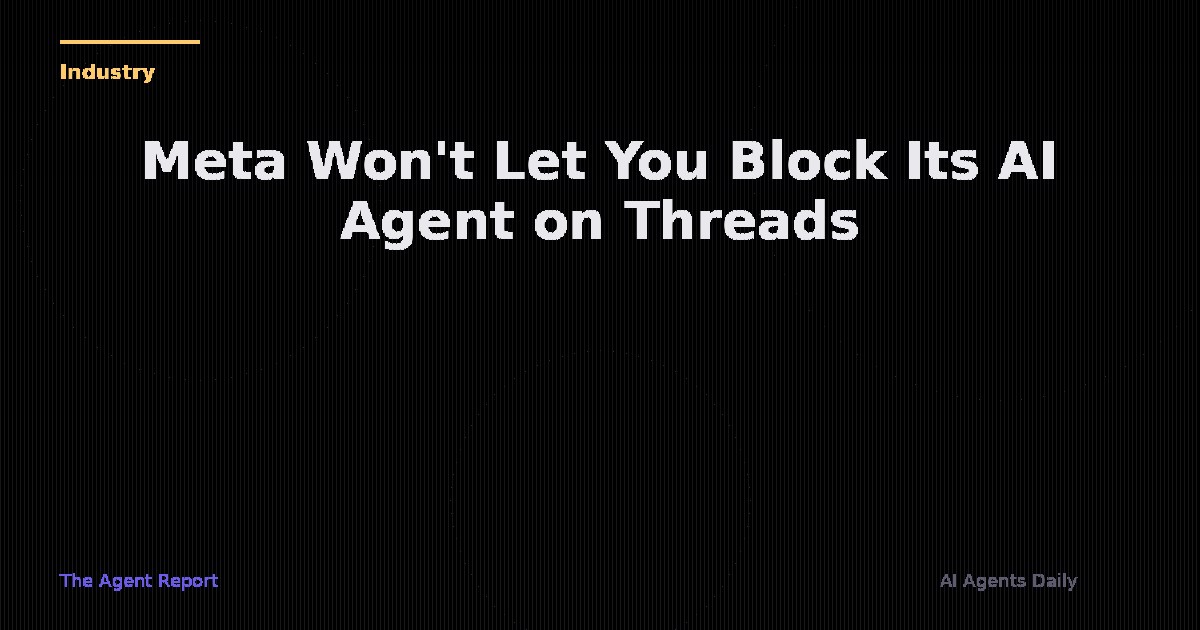 Meta Won't Let You Block Its AI Agent on Threads — And Users Are Furious
