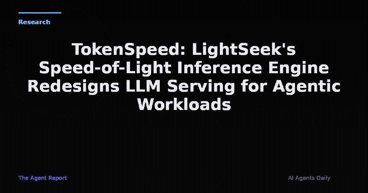 TokenSpeed: LightSeek's Speed-of-Light Inference Engine Redesigns LLM Serving from First Principles for Agentic Workloads