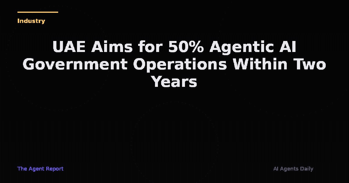 UAE Sets Sights on 50% Agentic AI Government: A Blueprint for the Nation-State of the Future?