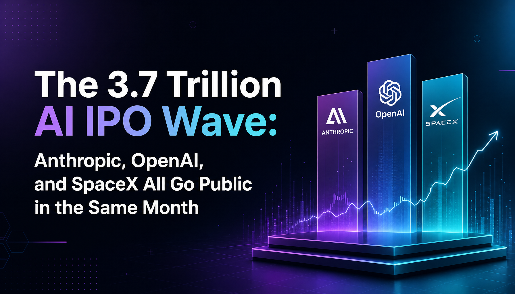 The $3.7 Trillion AI IPO Wave: Anthropic, OpenAI, and SpaceX All Go Public in the Same Month