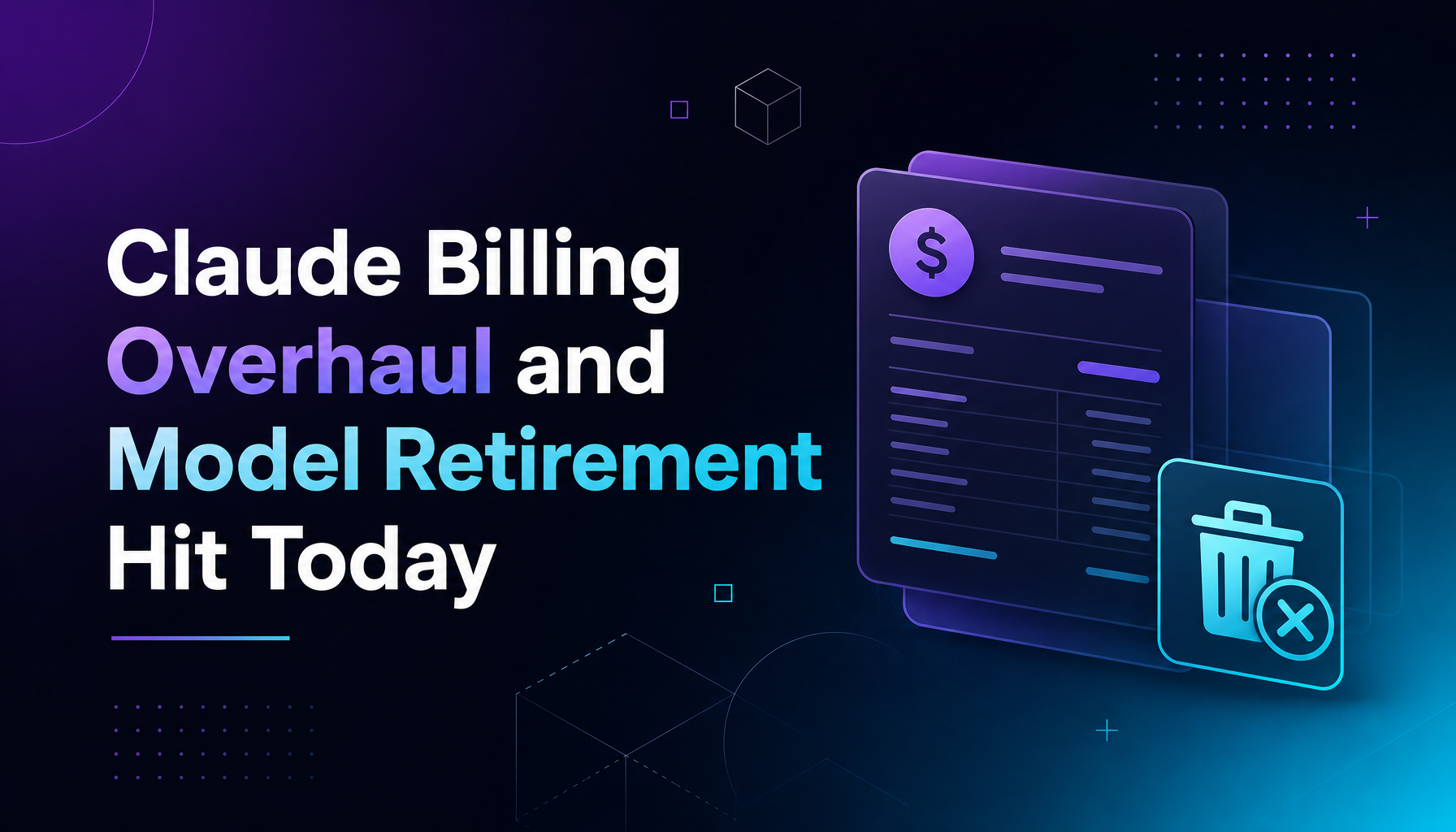 Claude Billing Overhaul and Model Retirement Hit Today — What Every Builder Needs to Know