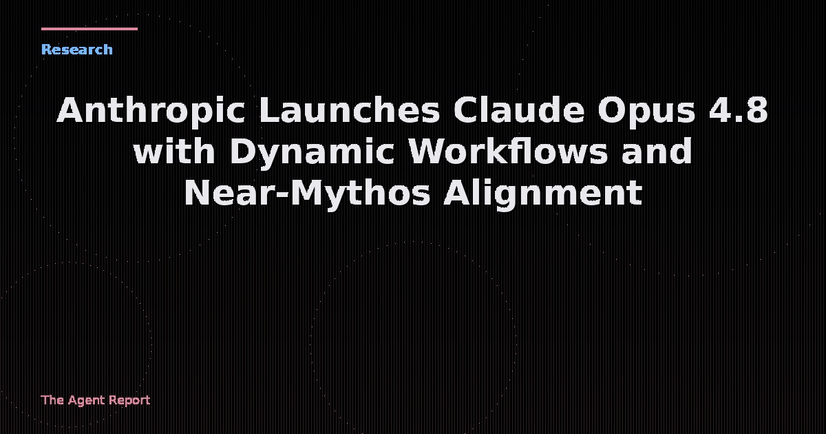 Anthropic Launches Claude Opus 4.8 with Dynamic Workflows, 3× Cheaper Fast Mode, and Near-Mythos Alignment