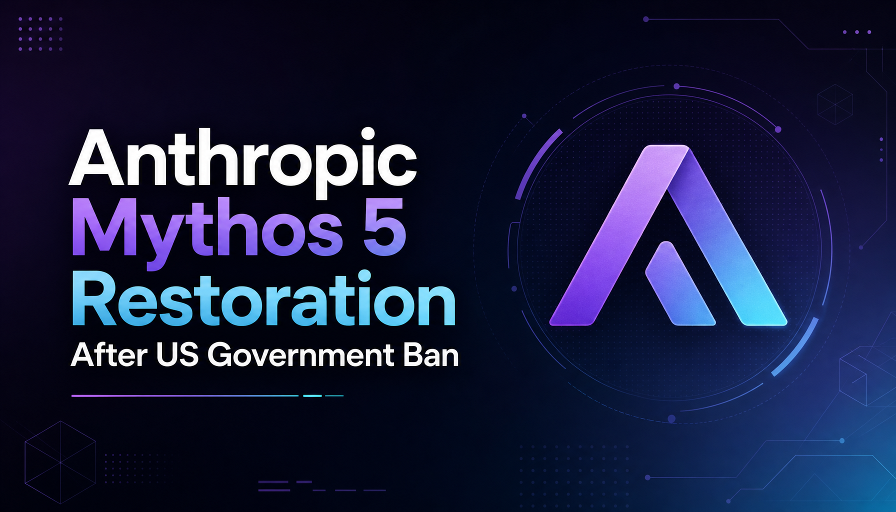 US Government Partially Lifts Ban on Anthropic's Claude Mythos 5