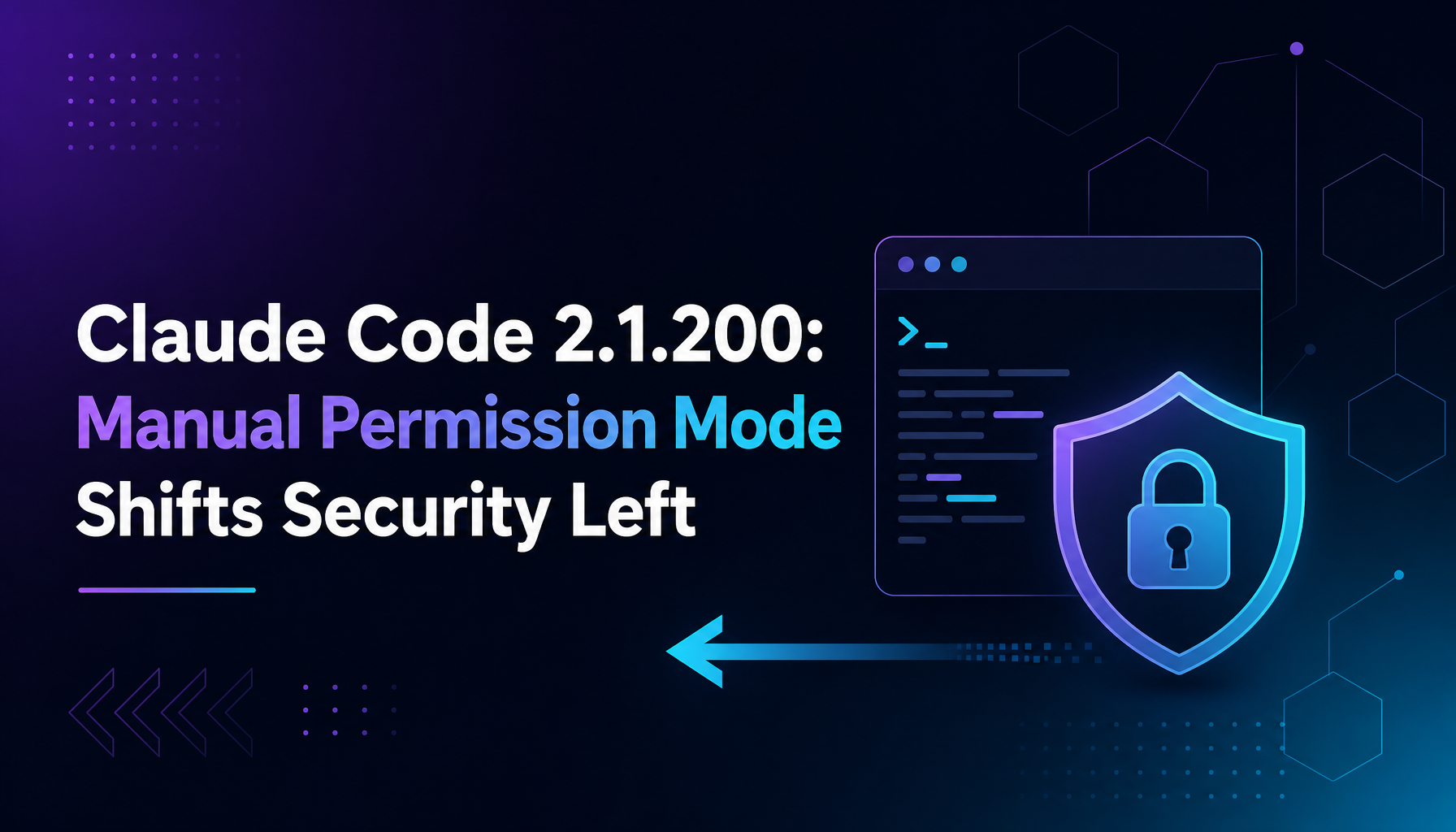 "Claude Code 2.1.200 : le mode d'autorisation manuel renforce la sécurité en amont"
