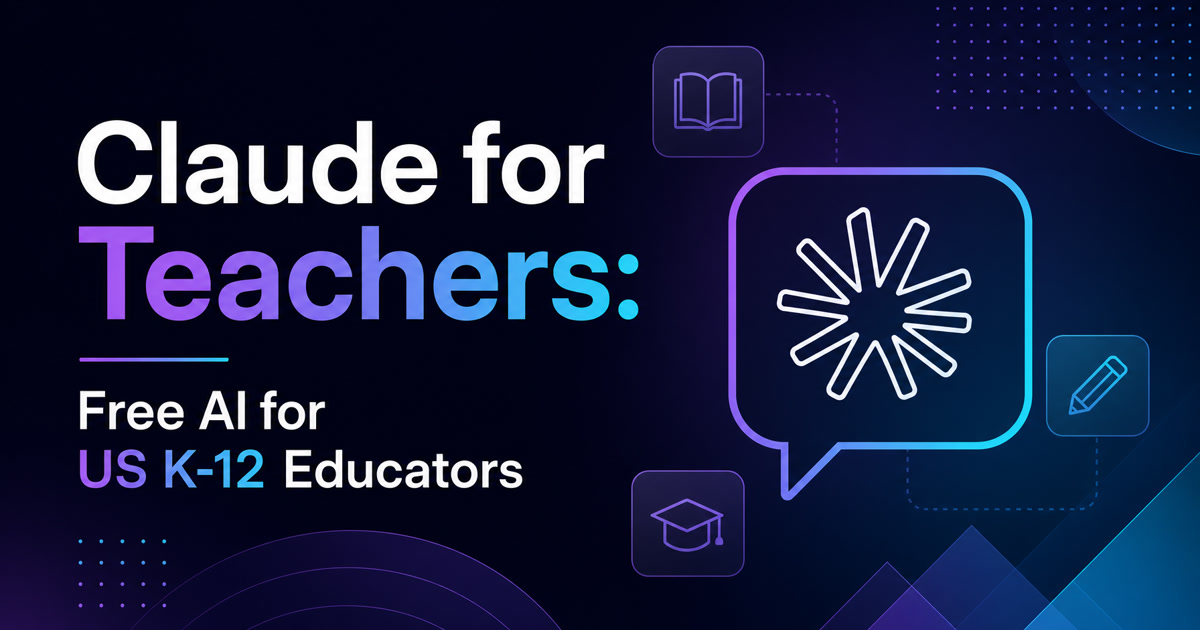 Anthropic Launches Claude for Teachers: Free AI for US K-12 Educators