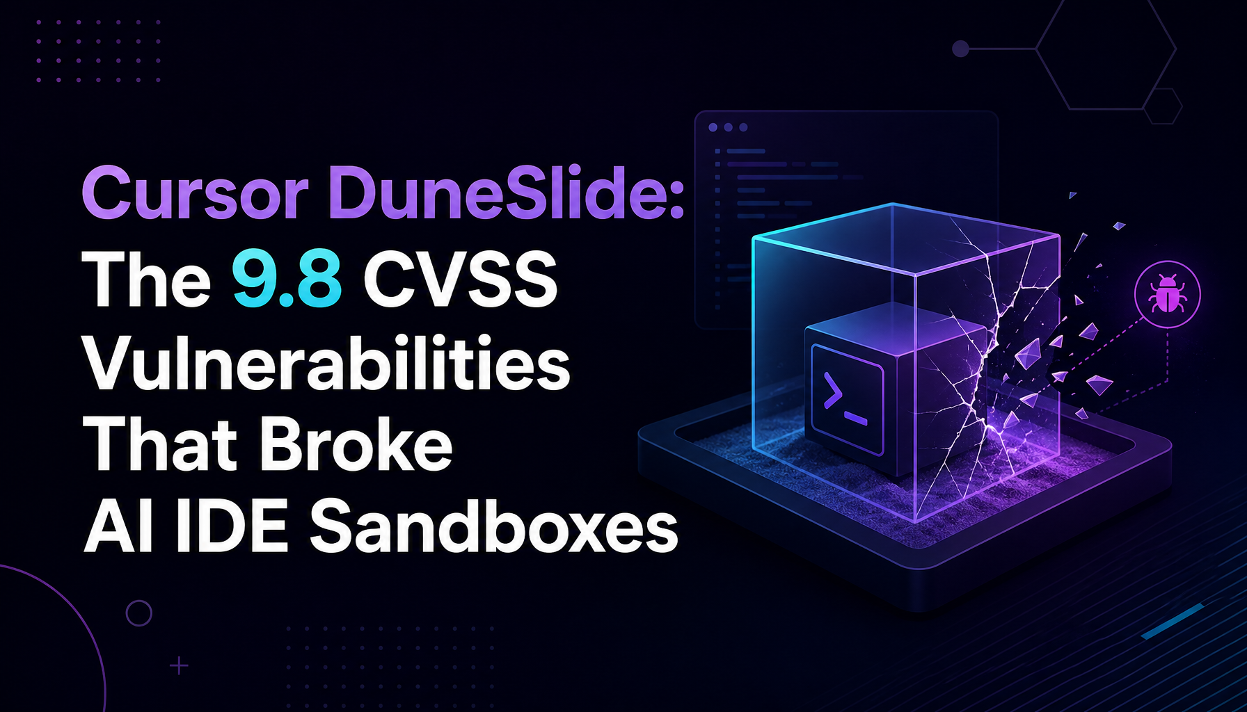 Cursor DuneSlide: How Two 9.8 CVSS Vulnerabilities Broke AI IDE Sandboxes — and Why Prompt Injection Is Still the Industry's Open Wound