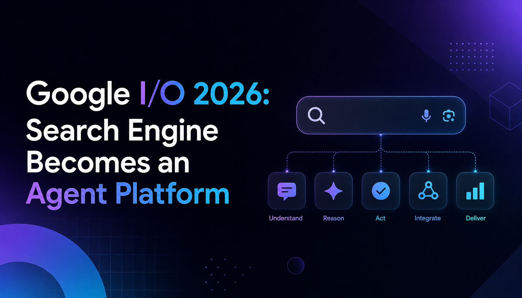Google I/O 2026: The Search Engine Becomes an Agent Platform