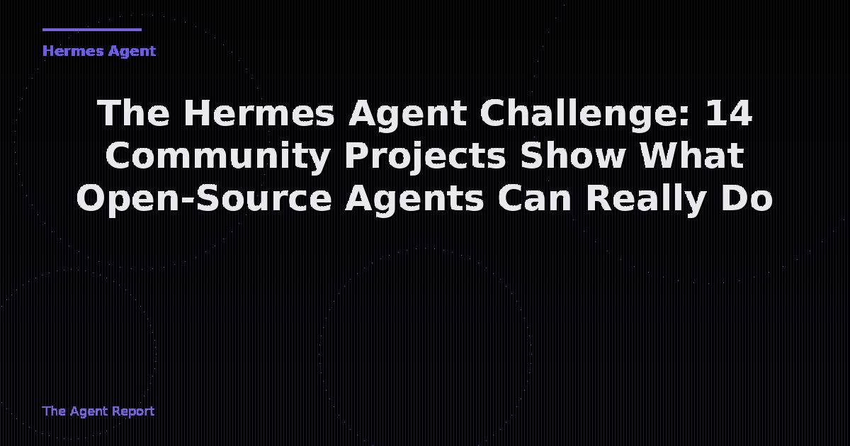 The Hermes Agent Challenge: 14 Community Projects Show What Open-Source Agents Can Really Do