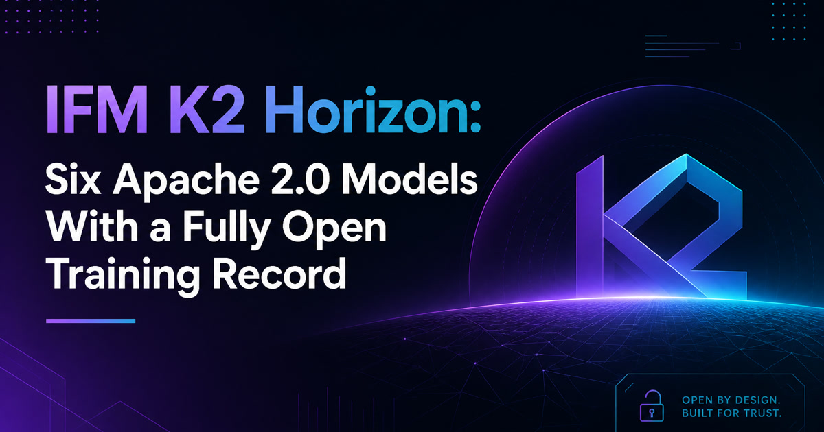 IFM K2 Horizon: Six Apache 2.0 Models With a Fully Open Training Record