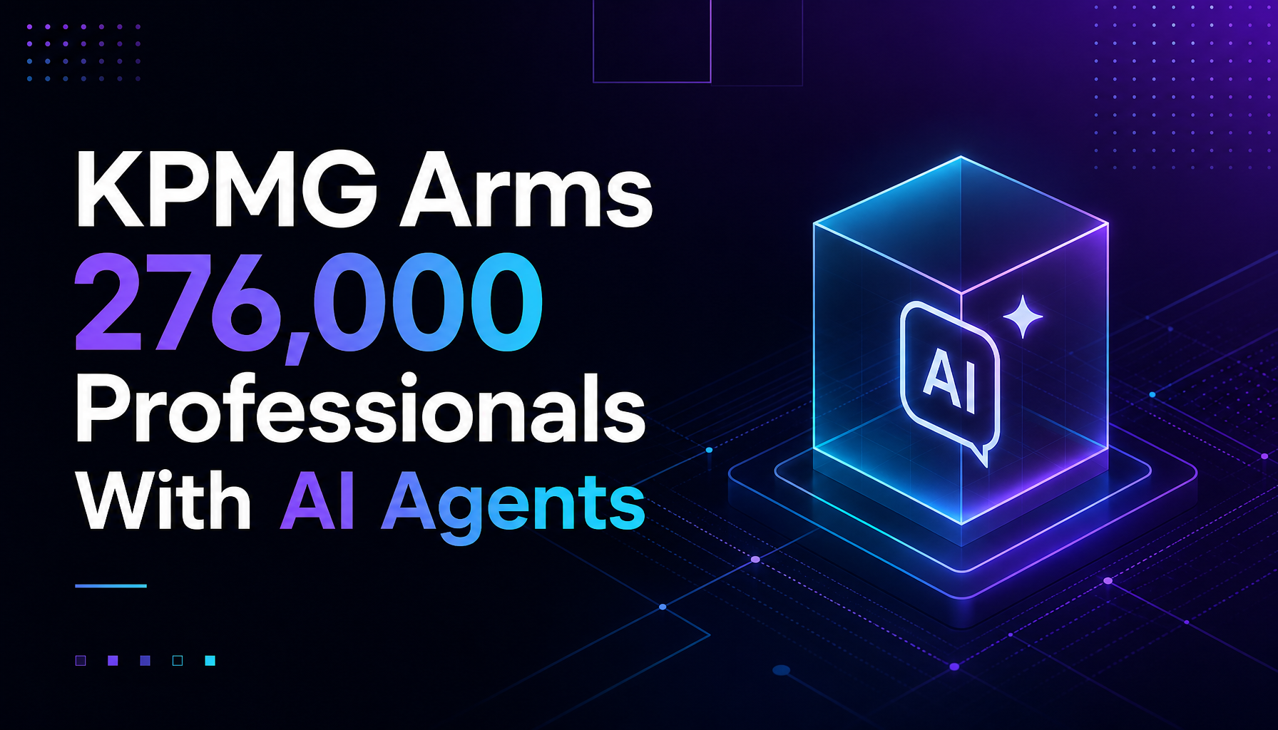 KPMG Arms 276,000 Professionals With AI Agents — And a Control Plane to Govern Them