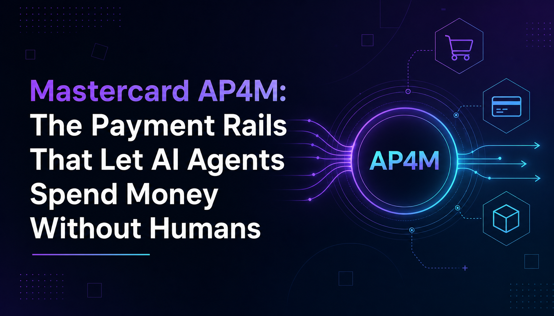 Mastercard AP4M: The Payment Rails That Let AI Agents Spend Money Without Humans