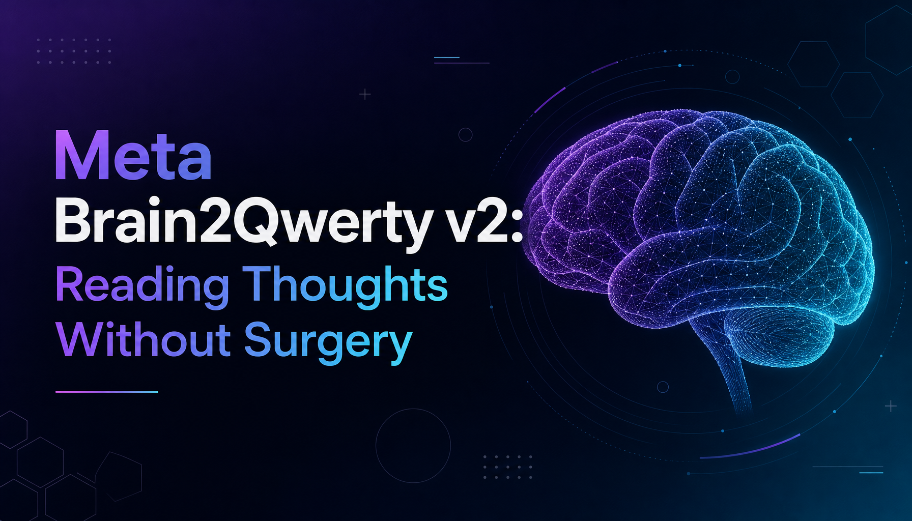 Meta's Brain2Qwerty v2 Decodes Full Sentences from Brain Activity — No Surgery Required