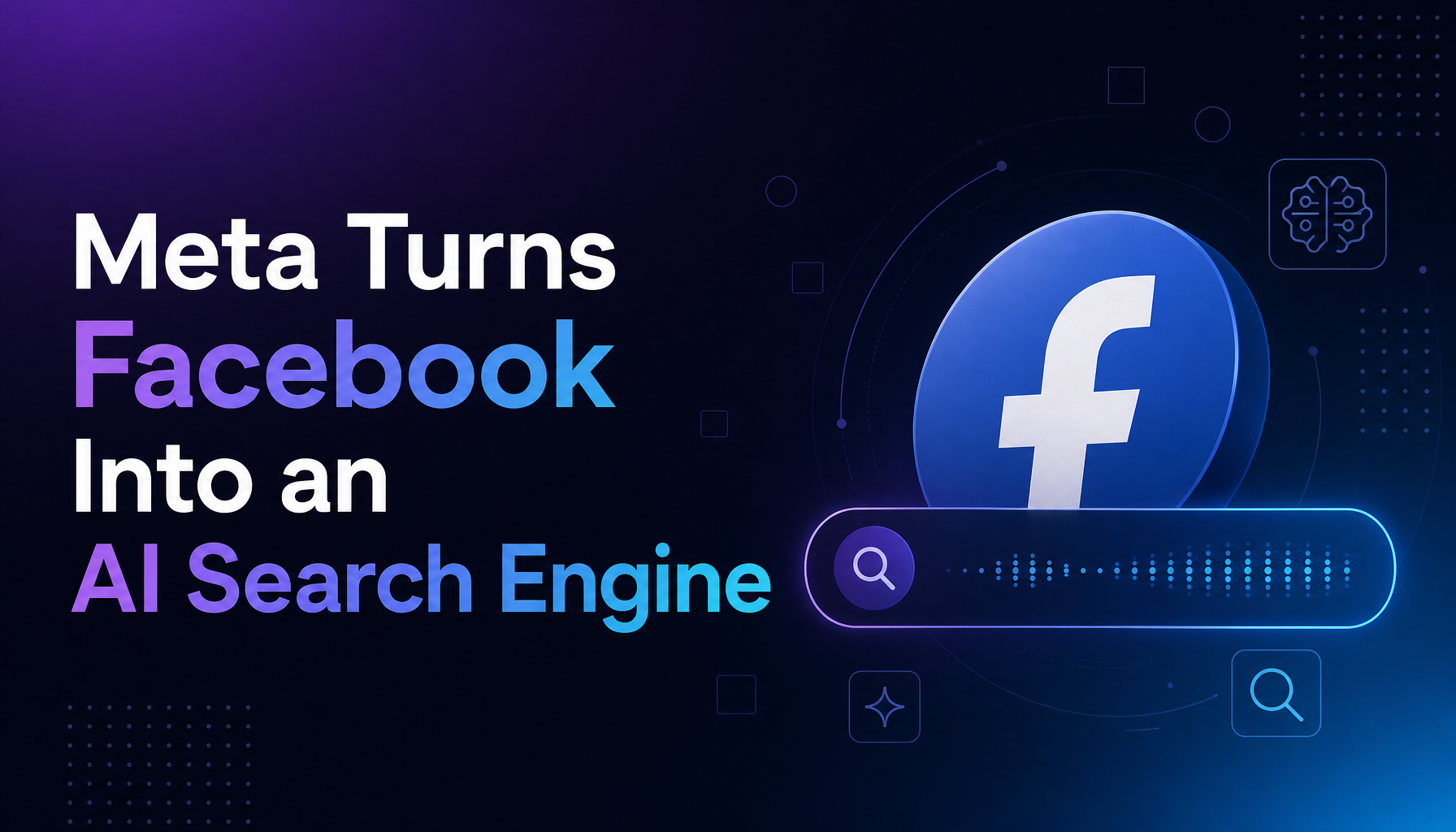 Meta Turns Facebook Into an AI Search Engine — And Analysts See $10 Billion