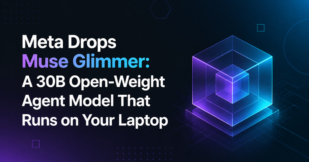 Meta Drops Muse Glimmer: A 30B Open-Weight Agent Model That Runs on Your Laptop