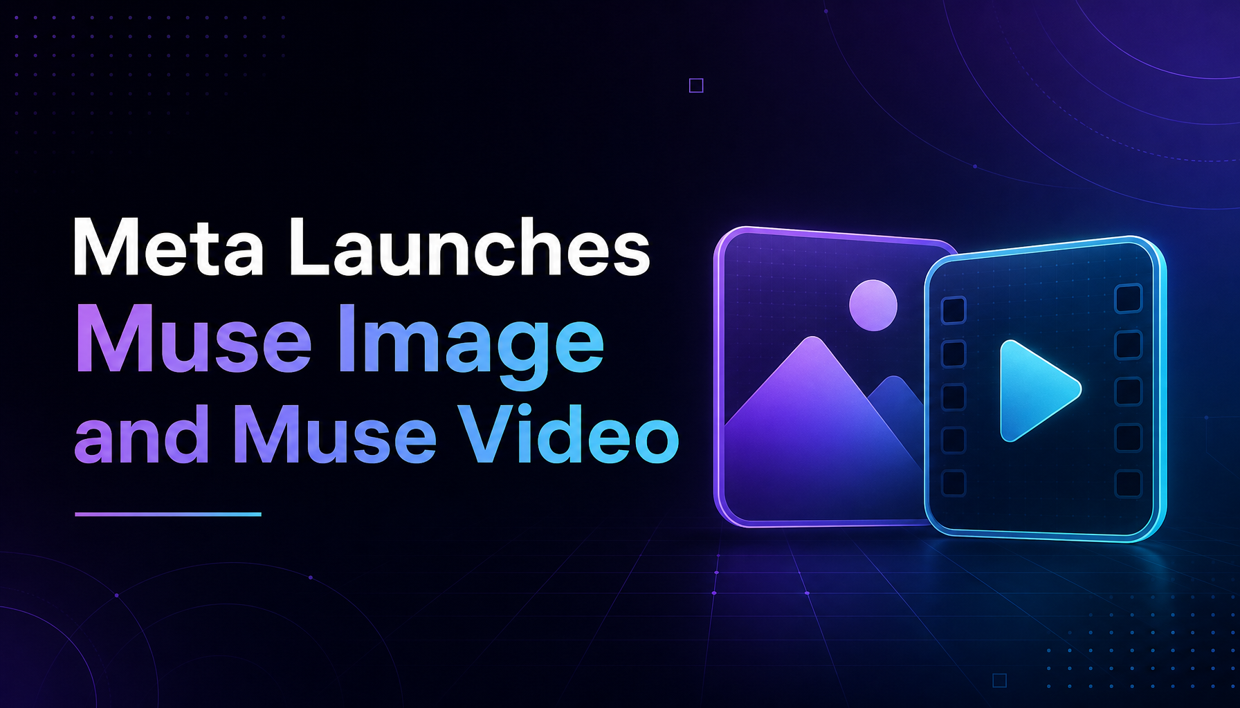 Meta Launches Muse Image and Muse Video — First In-House Media Generation Models