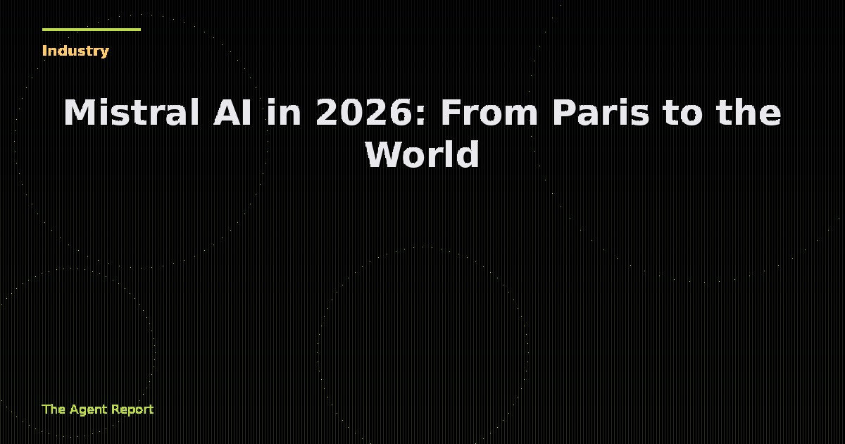 Mistral AI in 2026: From Paris to the World — Arthur Mensch's Vision for European AI Sovereignty