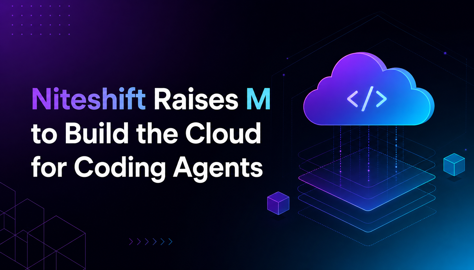 Niteshift Raises $7M to Build the Cloud for Coding Agents — And the Anti-Lock-In Bet Behind It