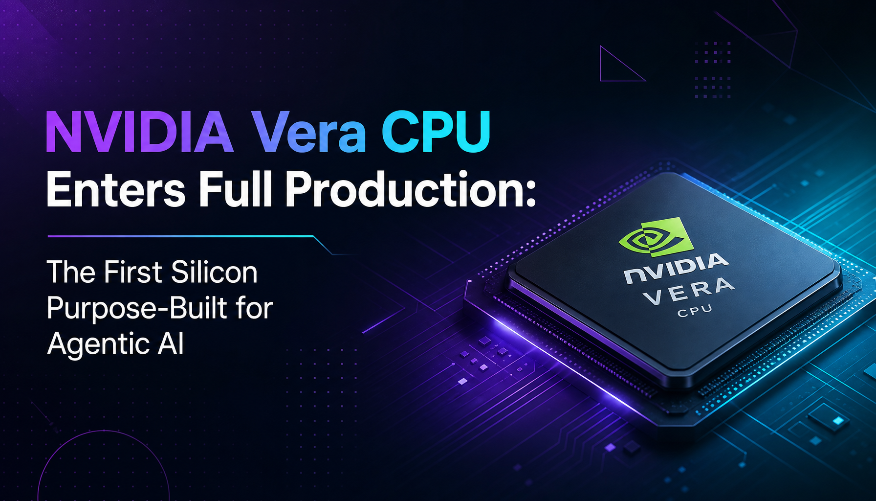 CPU NVIDIA Vera en production : le premier silicium conçu pour l'IA agentique