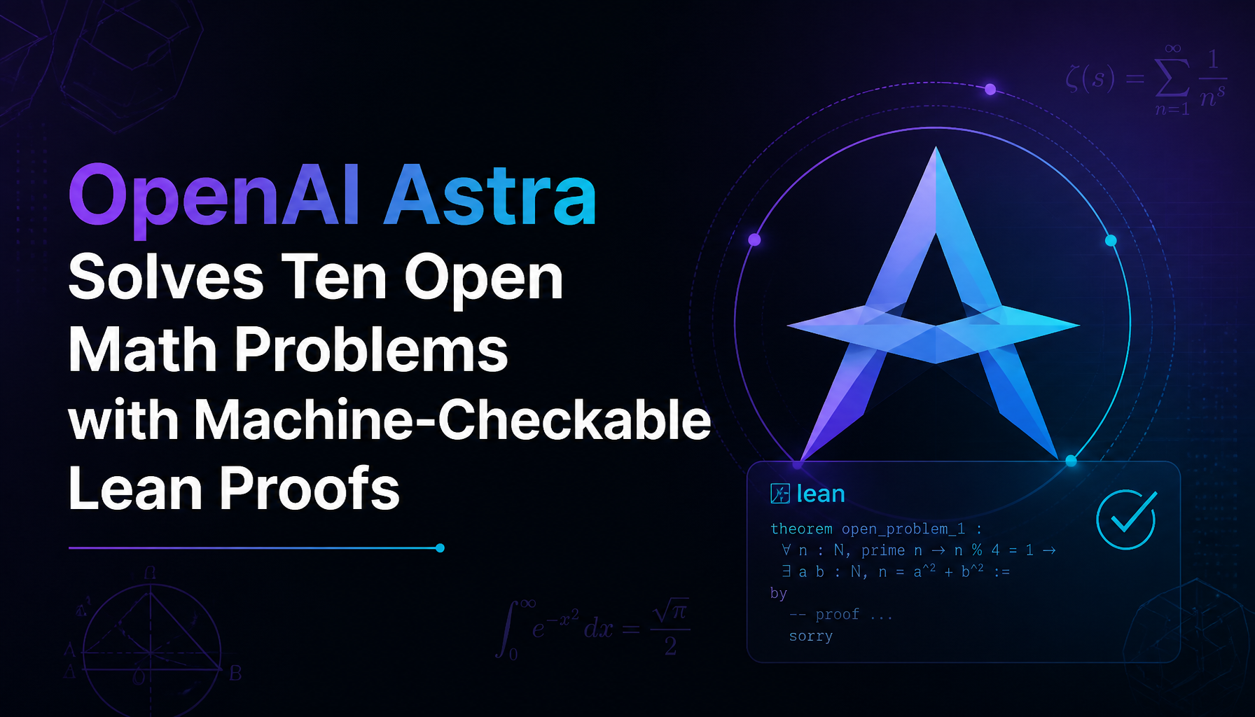 OpenAI's Astra Solves Ten Open Math Problems for $2,000 — With Machine-Checkable Proofs