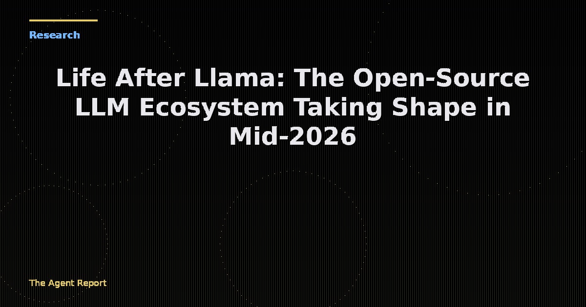 Life After Llama: The Open-Source LLM Ecosystem Taking Shape in Mid-2026