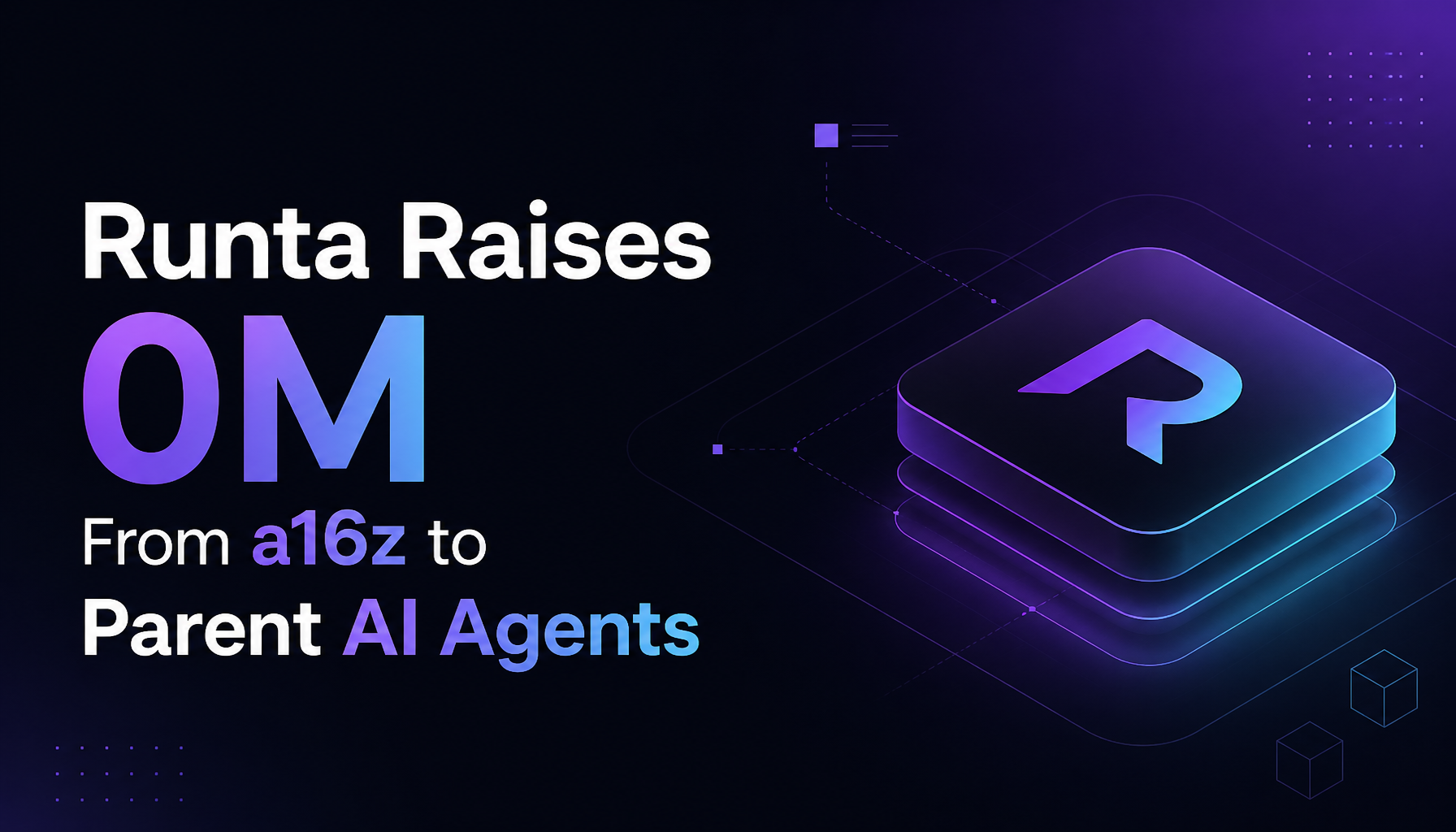 Runta Raises $20M From a16z to 'Parent' AI Agents — the Execution Layer That Treats Agents Like Toddlers